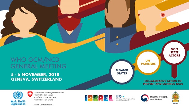 WHO GCM/NCD General Meeting, 5-6 November 2018, Geneva, Switzerland. Advancing Multistakeholder Action.